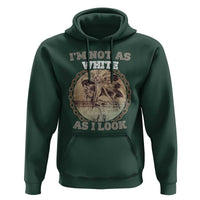 Native American Heritage Hoodie I'm Not As White As I Look
