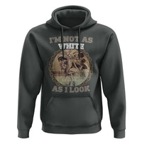 Native American Heritage Hoodie I'm Not As White As I Look