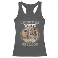 Native American Heritage Racerback Tank Top I'm Not As White As I Look