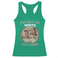 Native American Heritage Racerback Tank Top I'm Not As White As I Look