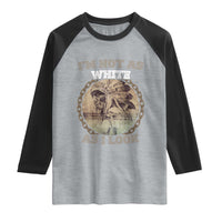 Native American Heritage Raglan Shirt I'm Not As White As I Look