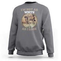 Native American Heritage Sweatshirt I'm Not As White As I Look