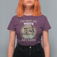 Native American Heritage T Shirt For Women I'm Not As White As I Look