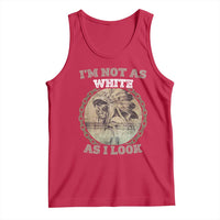 Native American Heritage Tank Top I'm Not As White As I Look