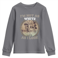 Native American Heritage Youth Sweatshirt I'm Not As White As I Look