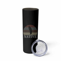 Native Indian American Pride Indigenous Native American Skinny Tumbler