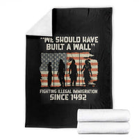 We Should Have Built A Wall Fighting Illegal Immigration Throw Blanket Native American Indian Pride