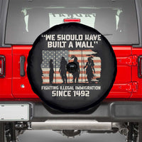 We Should Have Built A Wall Fighting Illegal Immigration Spare Tire Cover Native American Indian Pride