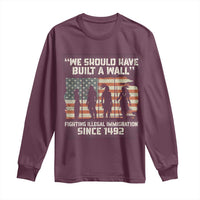 We Should Have Built A Wall Fighting Illegal Immigration Long Sleeve Shirt Native American Indian Pride
