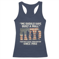 We Should Have Built A Wall Fighting Illegal Immigration Racerback Tank Top Native American Indian Pride
