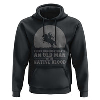 Never Underestimate An Old Man Native American Warrior Hoodie