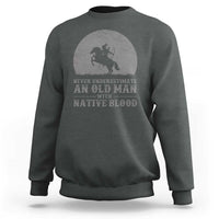 Never Underestimate An Old Man Native American Warrior Sweatshirt