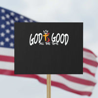 Jesus Christian Protest Sign God Is Good All The Time - Wonder Print Shop