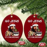 Funny Jesus Xmas Ceramic Ornament Go Jesus It Is Your Birthday - Wonder Print Shop