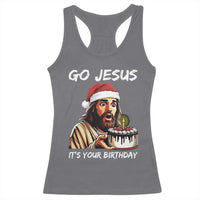 Funny Jesus Christmas Racerback Tank Top Go Jesus It Is Your Birthday - Wonder Print Shop
