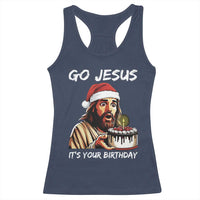 Funny Jesus Christmas Racerback Tank Top Go Jesus It Is Your Birthday - Wonder Print Shop