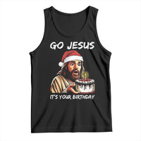 Funny Jesus Christmas Tank Top Go Jesus It Is Your Birthday - Wonder Print Shop