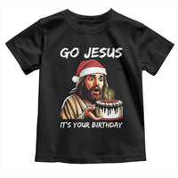 Funny Jesus Christmas Toddler T Shirt Go Jesus It Is Your Birthday - Wonder Print Shop
