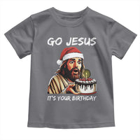 Funny Jesus Christmas Toddler T Shirt Go Jesus It Is Your Birthday - Wonder Print Shop