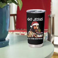 Funny Jesus Christmas Tumbler Cup Go Jesus It Is Your Birthday - Wonder Print Shop