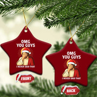 Funny Santa Xmas Ceramic Ornament OMG You Guys I Never Said That - Wonder Print Shop