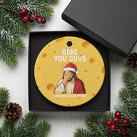 Funny Santa Xmas Ceramic Ornament OMG You Guys I Never Said That - Wonder Print Shop