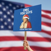 Funny Santa Christmas Protest Sign OMG You Guys I Never Said That - Wonder Print Shop