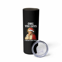 Funny Santa Christmas Skinny Tumbler OMG You Guys I Never Said That - Wonder Print Shop