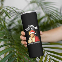 Funny Santa Christmas Skinny Tumbler OMG You Guys I Never Said That - Wonder Print Shop