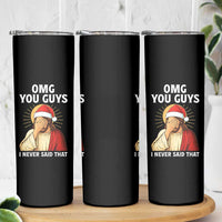 Funny Santa Christmas Skinny Tumbler OMG You Guys I Never Said That - Wonder Print Shop