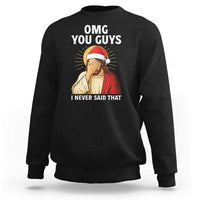 Funny Santa Christmas Sweatshirt OMG You Guys I Never Said That - Wonder Print Shop