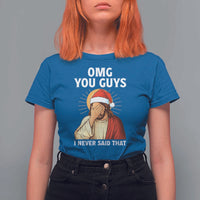 Funny Santa Christmas T Shirt For Women OMG You Guys I Never Said That - Wonder Print Shop