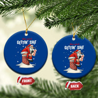 Funny Santa Xmas Ceramic Ornament You Are Not Getting Shit - Wonder Print Shop