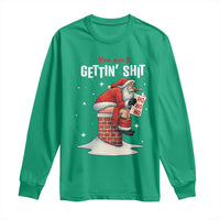 Funny Santa Christmas Long Sleeve Shirt You Are Not Getting Shit - Wonder Print Shop