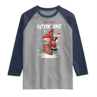 Funny Santa Christmas Raglan Shirt You Are Not Getting Shit - Wonder Print Shop