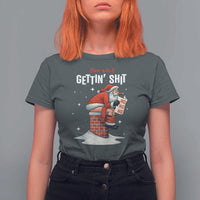 Funny Santa Christmas T Shirt For Women You Are Not Getting Shit - Wonder Print Shop