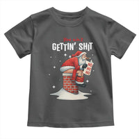 Funny Santa Christmas Toddler T Shirt You Are Not Getting Shit - Wonder Print Shop