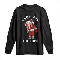 Funny Santa Christmas Long Sleeve Shirt I Do It For The Ho Ho Ho - Wonder Print Shop