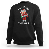 Funny Santa Christmas Sweatshirt I Do It For The Ho Ho Ho - Wonder Print Shop