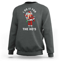 Funny Santa Christmas Sweatshirt I Do It For The Ho Ho Ho - Wonder Print Shop