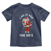 Funny Santa Christmas Toddler T Shirt I Do It For The Ho Ho Ho - Wonder Print Shop