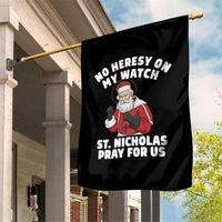 Funny Saint Nicholas Christmas Garden Flag No Heresy On My Watch St Nicholas Pray For Us Saint Nick's - Wonder Print Shop