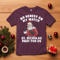 Funny Saint Nicholas Christmas T Shirt No Heresy On My Watch St Nicholas Pray For Us Saint Nick's - Wonder Print Shop