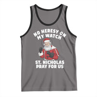 Funny Saint Nicholas Christmas Tank Top No Heresy On My Watch St Nicholas Pray For Us Saint Nick's - Wonder Print Shop