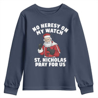 Funny Saint Nicholas Christmas Youth Sweatshirt No Heresy On My Watch St Nicholas Pray For Us Saint Nick's - Wonder Print Shop