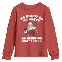 Funny Saint Nicholas Christmas Youth Sweatshirt No Heresy On My Watch St Nicholas Pray For Us Saint Nick's - Wonder Print Shop