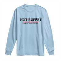 Hot Buffet Available All Day Long Sleeve Shirt Funny Cooking Food - Wonder Print Shop