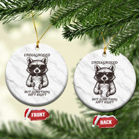 Undiagnosed But Something Aint Right Ceramic Ornament Funny Racoon Saying - Wonder Print Shop