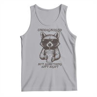 Undiagnosed But Something Aint Right Tank Top Funny Racoon Saying - Wonder Print Shop