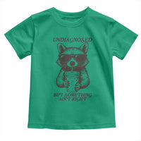 Undiagnosed But Something Aint Right Toddler T Shirt Funny Racoon Saying - Wonder Print Shop